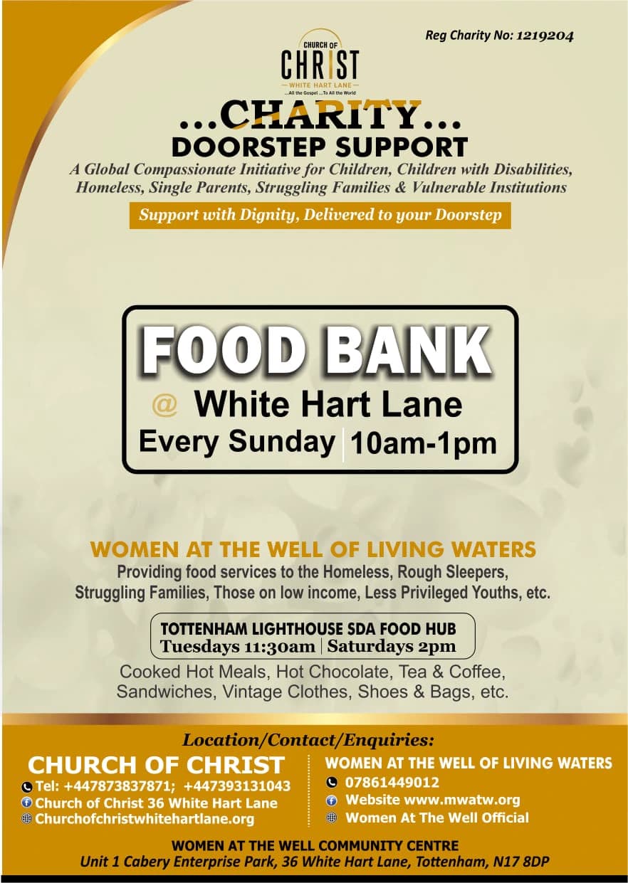 The Food Bank flyer: Church of Christ White Hart Lane, Charity Doorstep Support — support with dignity, delivered to your doorstep. Food Bank at White Hart Lane, every Sunday, 10am to 1pm. Women at the Well of Living Waters, with the Tottenham Lighthouse SDA Food Hub on Tuesdays at 11:30am and Saturdays at 2pm. Contact details for both, and the address of the Women at the Well Community Centre, 36 White Hart Lane, N17 8DP.