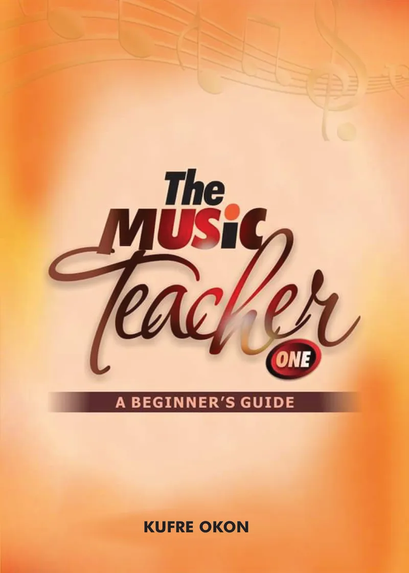 Cover of The Music Teacher (One), a beginner’s guide, by Kufre Okon: the title in brown script on orange, with musical notes at the top.