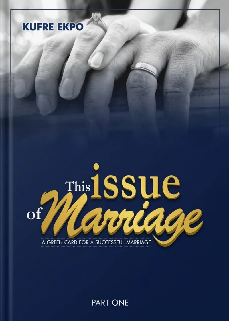 Cover of This Issue of Marriage, a green card for a successful marriage, part one, by Kufre Ekpo: two hands wearing wedding rings above gold lettering on deep blue.